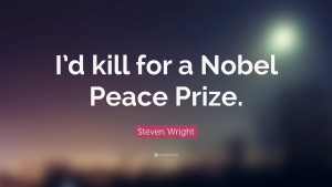 20519-Steven-Wright-Quote-I-d-kill-for-a-Nobel-Peace-Prize